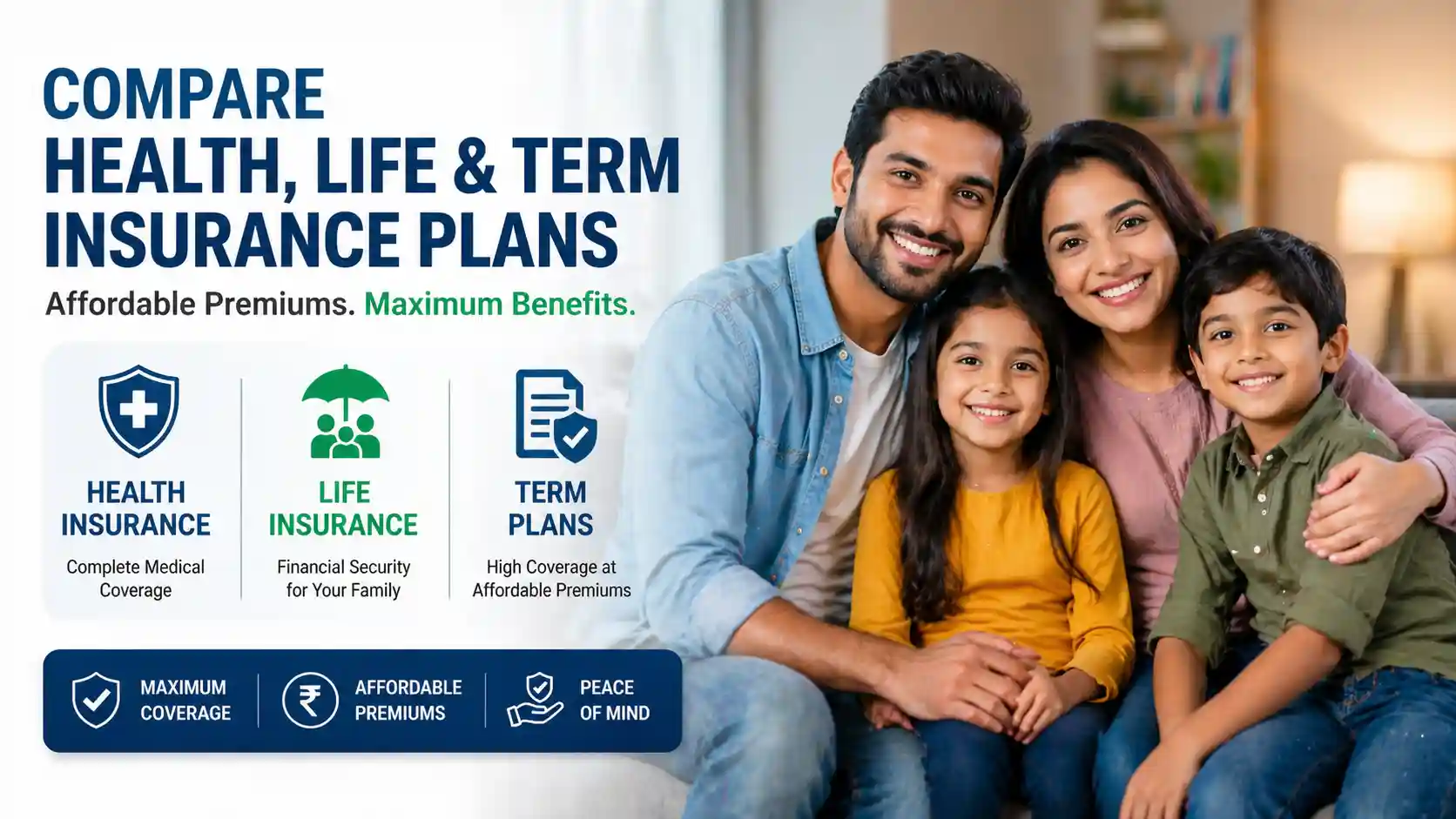 Compare Health Insurance, Life Insurance, and Term Plans with Affordable Premiums and Maximum Coverage Benefits